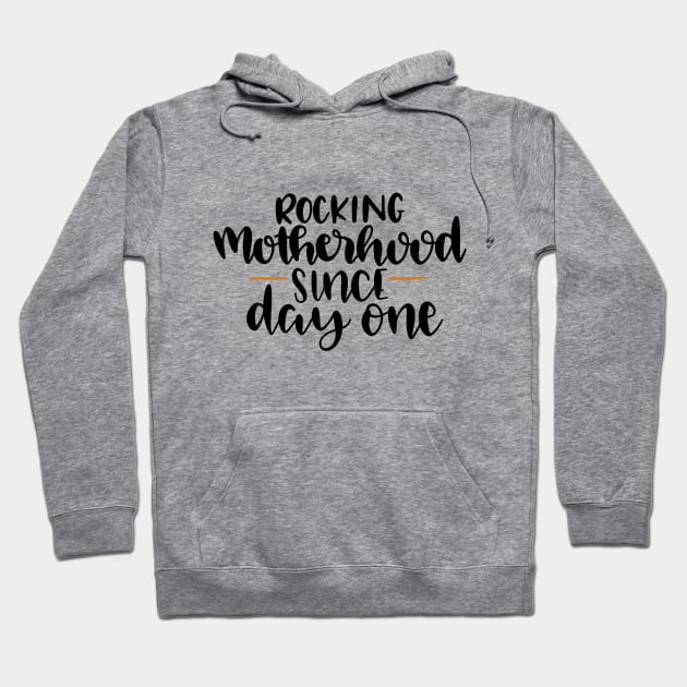 Rocking Motherhood Since Day One Hoodie by marktwain7